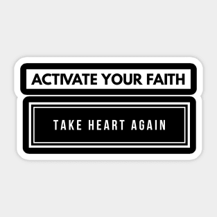 Activate Your Faith Take Heart Again Christian Shirt | Jesus Tshirt Sticker